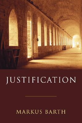 Justification By Barth Markus (Paperback) 9781597528504