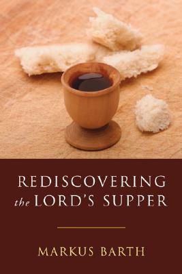 Rediscovering the Lord's Supper Communion with Israel with Christ a