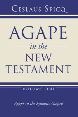 Agape in the New Testament By Ceslaus Spicq (Paperback) 9781597528566