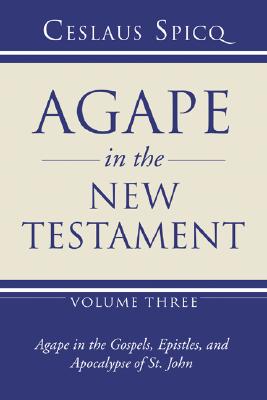 Agape in the New Testament Volume 3 By Spicq Ceslaus (Paperback)