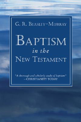 Baptism in the New Testament By Beasley-Murray G R (Paperback)