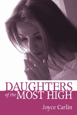 Daughters of the Most High By Carlin Joyce (Paperback) 9781597528634