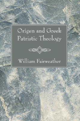 Origen and Greek Patristic Theology By Fairweather William (Paperback)