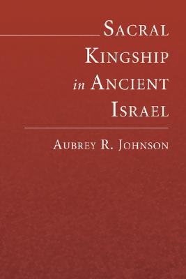 Sacral Kingship in Ancient Israel By Johnson Aubrey (Paperback)