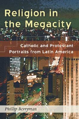 Religion in the Megacity By Berryman Phillip (Paperback) 9781597529037