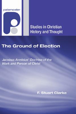 The Ground of Election By Clarke F Stuart (Paperback) 9781597529198