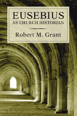 Eusebius as Church Historian By Grant Robert M (Paperback)