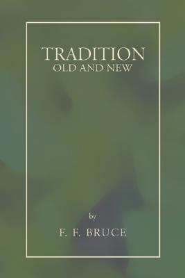 Tradition Old and New By Bruce F F (Paperback) 9781597529884