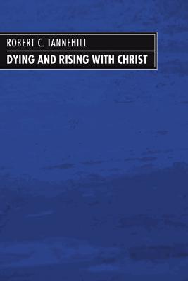 Dying and Rising with Christ By Tannehill Robert C (Paperback)