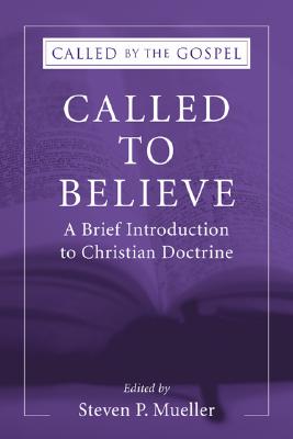 Called to Believe A Brief Introduction to Doctrinal Theology