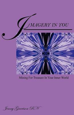 Imagery in You Mining for Treasure in Your Inner World (Paperback)