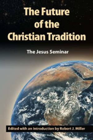 Future Of The Christian Tradition By Robert J Miller (Paperback)