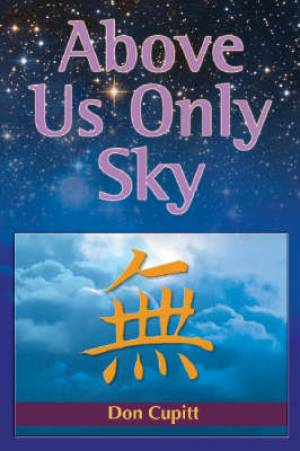 Above Us Only Sky By Don Cupitt (Paperback) 9781598150117