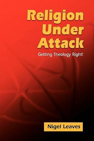 Religion Under Attack By Nigel Leaves (Paperback) 9781598150278