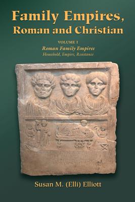 Family Empires Roman and Christian Volume I Roman Family Empires