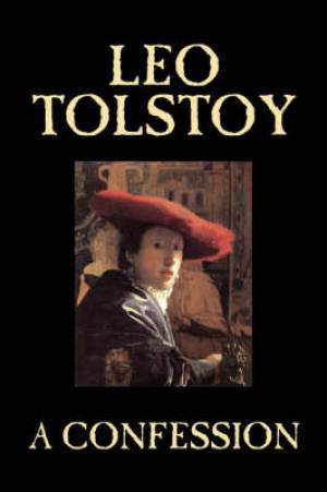 A Confession by Leo Tolstoy Religion Christian Theology Philosophy