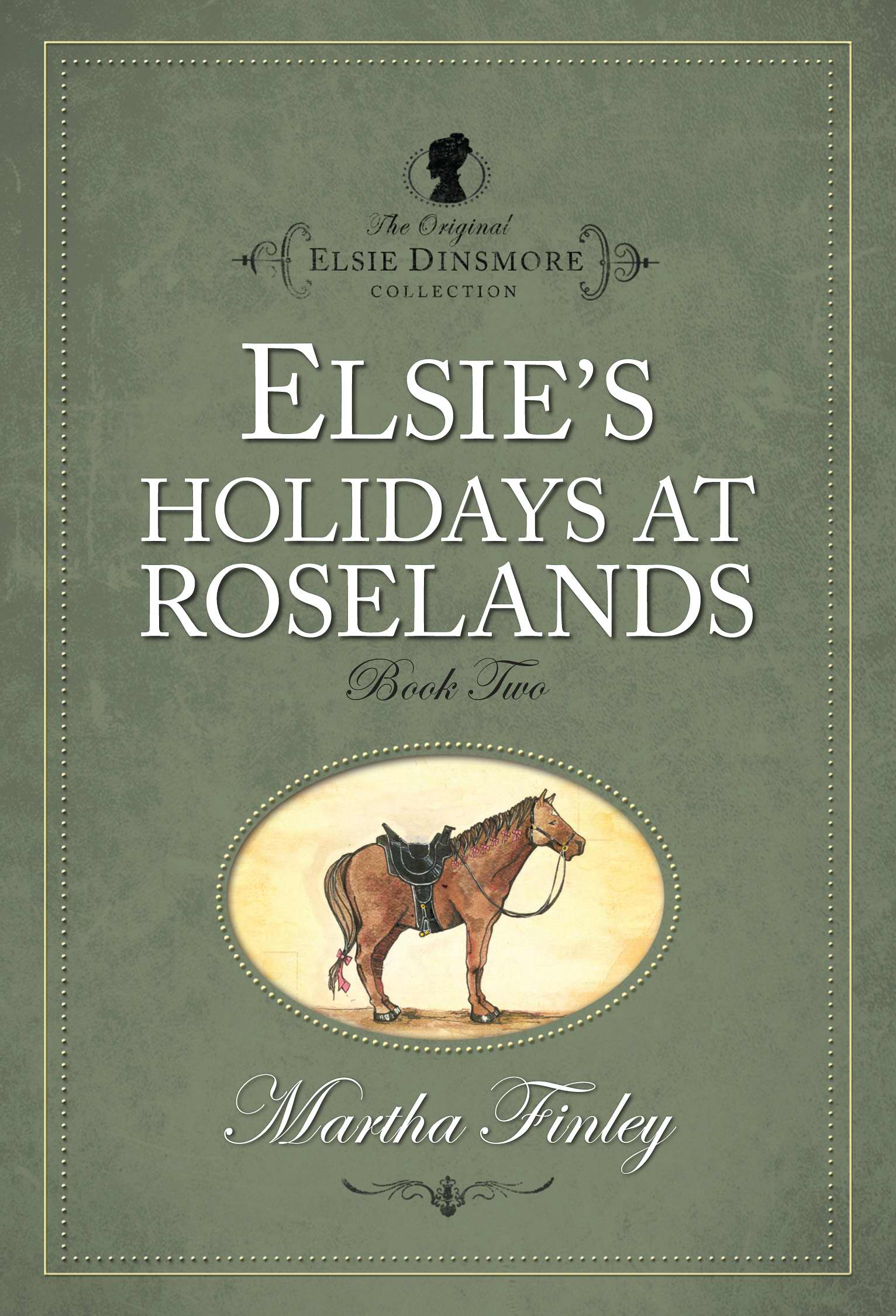 Elsie Dinsmore Elsie's Holidays at Roselands By Martha Finley