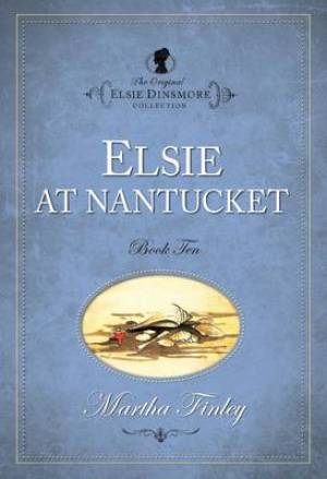 The Original Elsie Dinsmore Collection Elsie at Nantucket (Paperback)