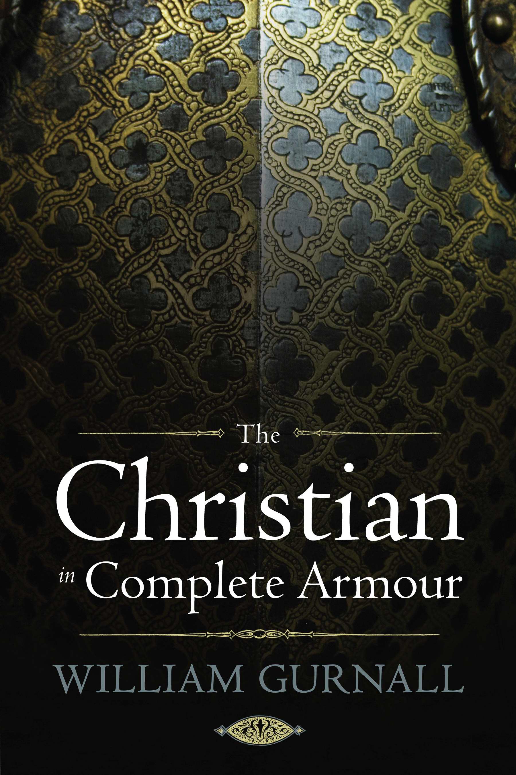 The Christian in Complete Armour By William Gurnall (Hardback)