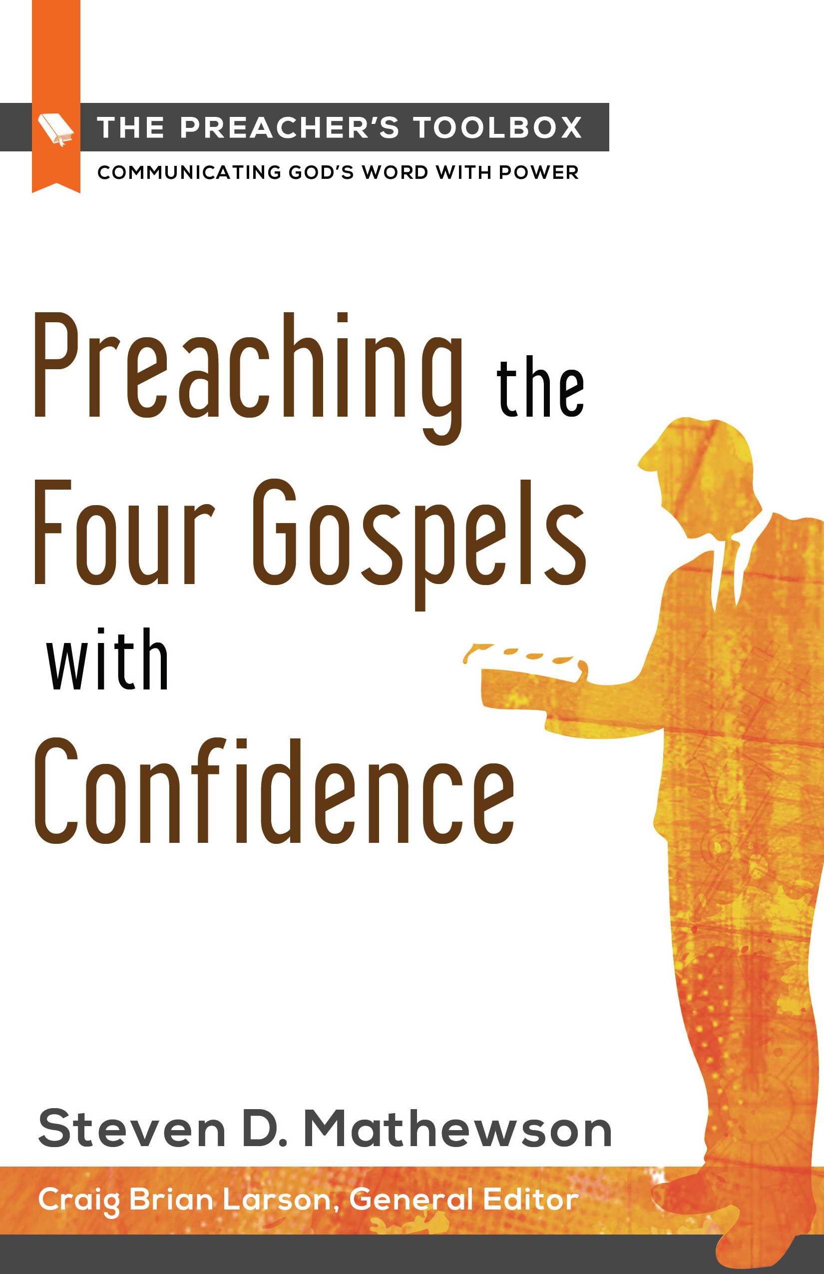 Preaching the Four Gospels with Confidence By Steven D Matthewson