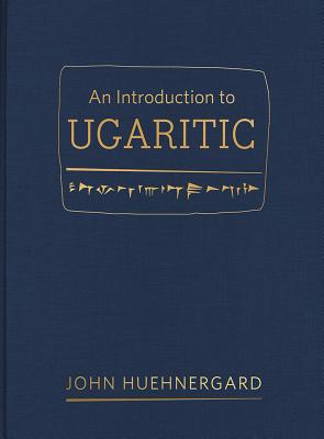 An Introduction to Ugaritic By John Huehnergard (Hardback)