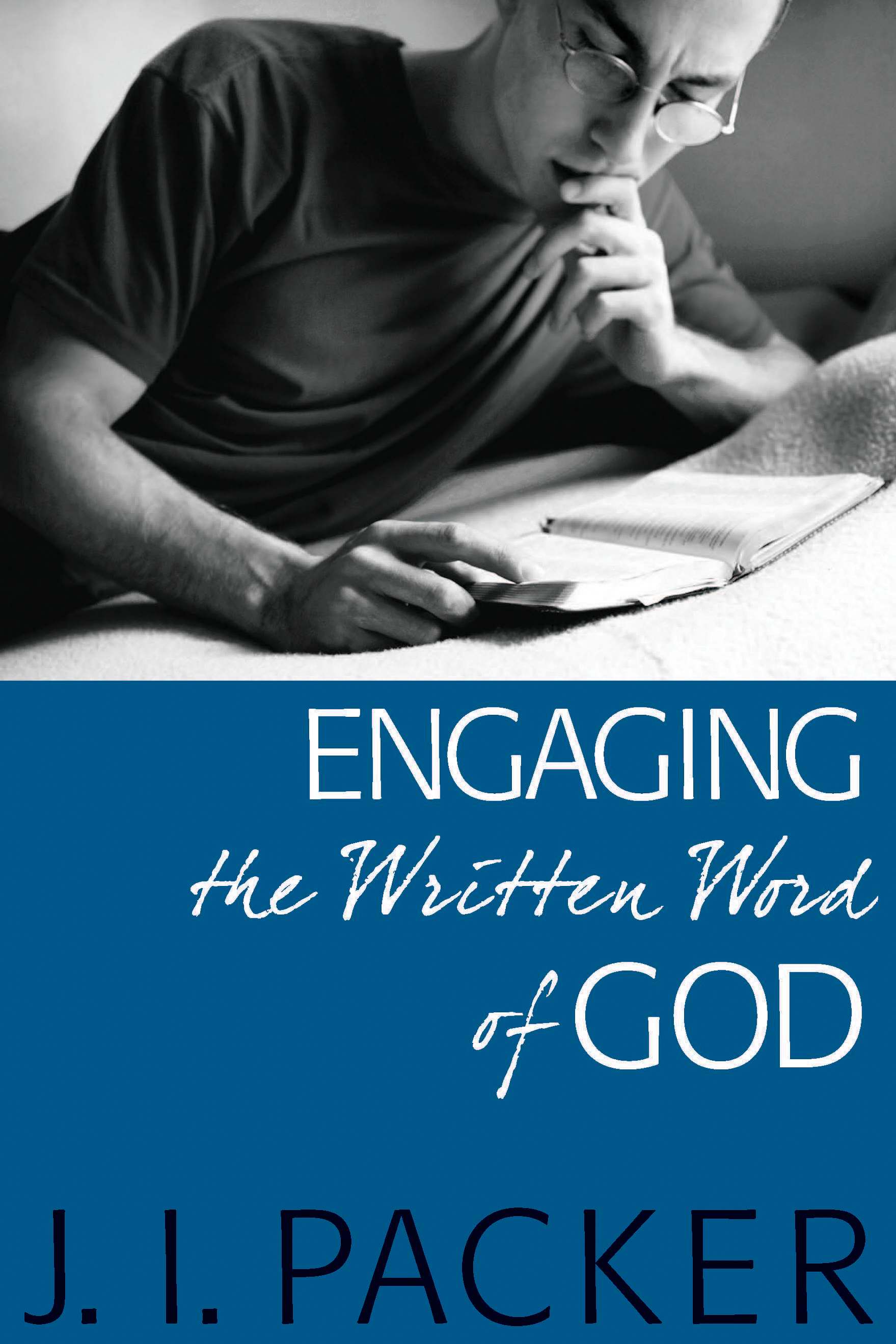 Engaging The Written Word Of God By J I Packer (Paperback)