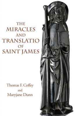 The Miracles and Translatio of Saint James Books Two and Three of the