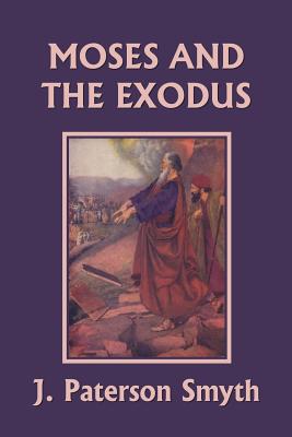 Moses and the Exodus Yesterday's Classics