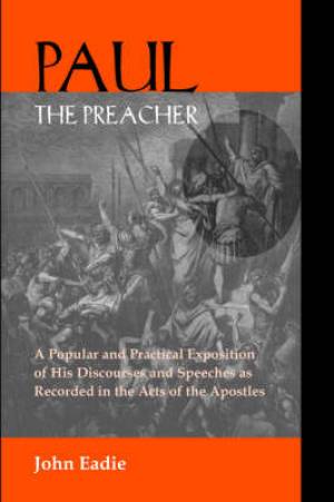 Paul The Preacher By John Eadie (Paperback) 9781599250021