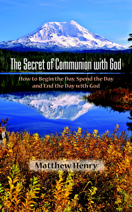 Secret Of Communion With God By Professor Matthew Henry (Paperback)