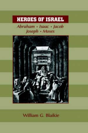 Heroes Of Israel By William G Blaikie (Paperback) 9781599250243