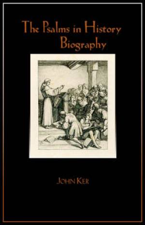 Psalms In History And Biography By John Ker (Paperback) 9781599250601