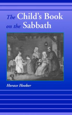 Child's Book On The Sabbath By Horace Hooker (Paperback) 9781599250632