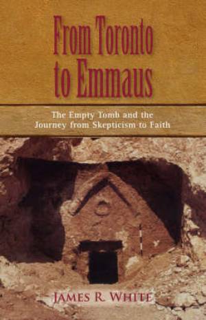 FROM TORONTO TO EMMAUS The Empty Tomb and the Journey from Skepticism