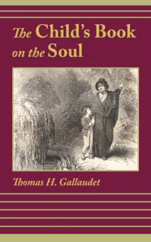 Child's Book On The Soul By Thomas H Gallaudet (Paperback)