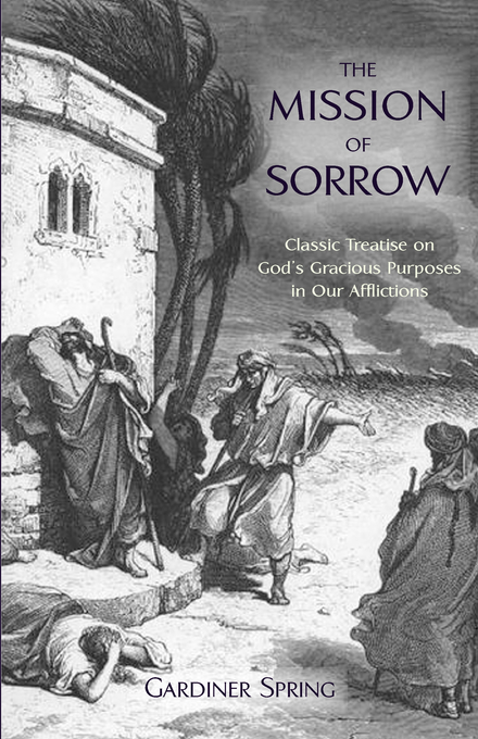 Mission Of Sorrow By Gardiner Spring (Paperback) 9781599251257