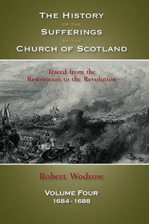 The History of the Sufferings of the Church of Scotland