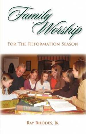 Family Worship for the Reformation Season