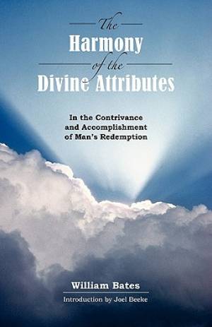 The Harmony of Divine Attributes in the Contrivance & Accomplishment o