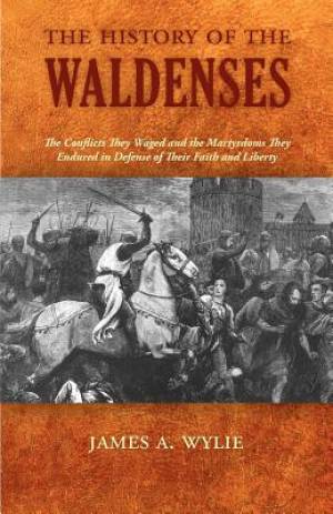 The History of the Waldenses By James A Wylie (Paperback)