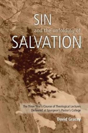 Sin and the Unfolding of Salvation - Theological Lectures from Spurgeo