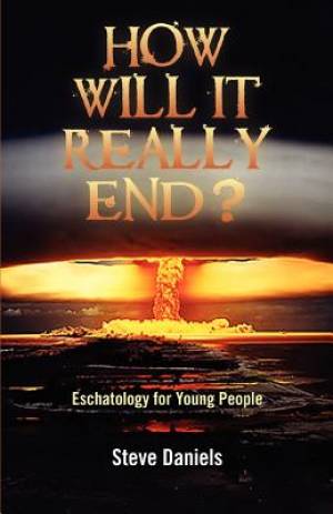 How Will It Really End Eschatology for Young People