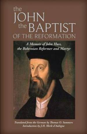 The John the Baptist of the Reformation (Paperback) 9781599253374