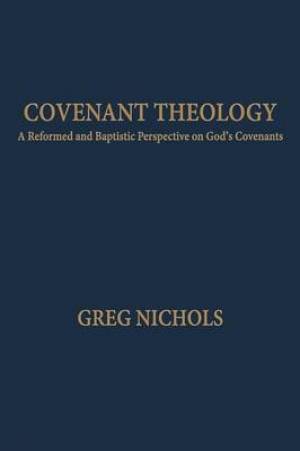 Covenant Theology By Greg Nichols (Paperback) 9781599253428