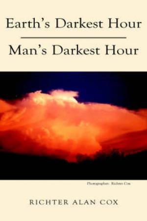 Earth's Darkest Hour - Man's Darkest Hour