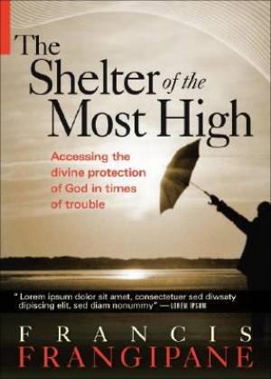 Shelter Of The Most High By Francis Frangipane (Paperback)