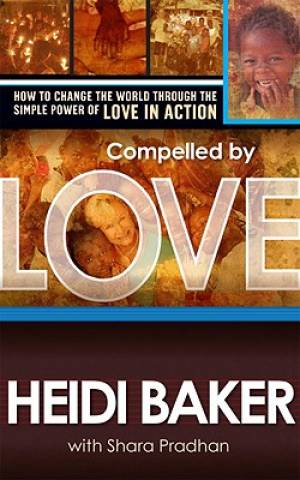 Compelled By Love By Heidi Baker (Paperback) 9781599793511