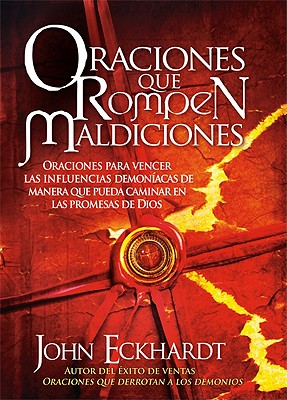 Oraciones Que Rompen Maldiciones By Eckhardt John (Paperback)