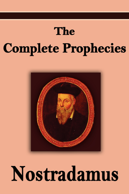 Nostradamus The Complete Prophecies of Michel Nostradamus (Hardback)