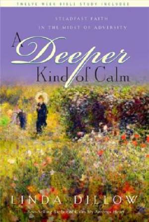 Deeper Kind Of Calm By Linda Dillow (Paperback) 9781600060755